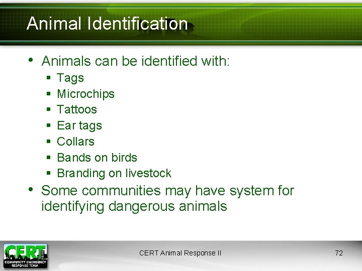 Animal Identification • Animals can be identified with: § § § § Tags Microchips