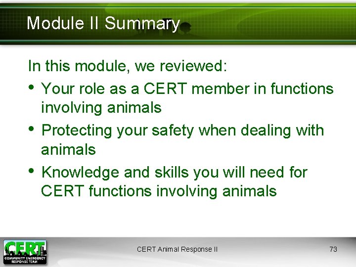 Module II Summary In this module, we reviewed: • Your role as a CERT