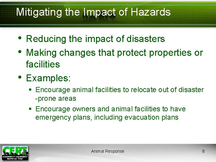 Mitigating the Impact of Hazards • Reducing the impact of disasters • Making changes