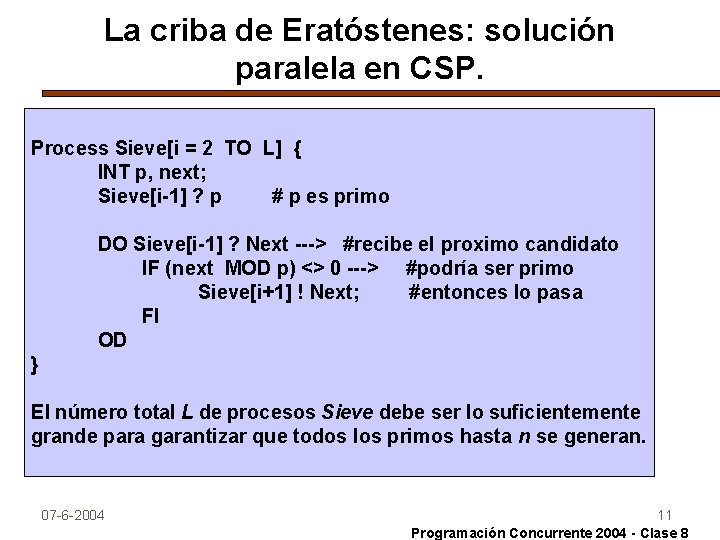 La criba de Eratóstenes: solución paralela en CSP. Process Sieve[i = 2 TO L]