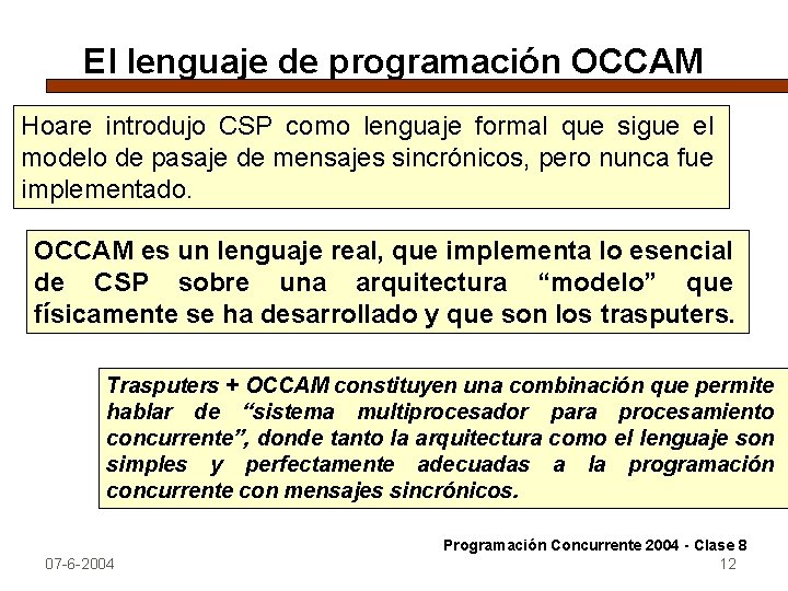 El lenguaje de programación OCCAM Hoare introdujo CSP como lenguaje formal que sigue el