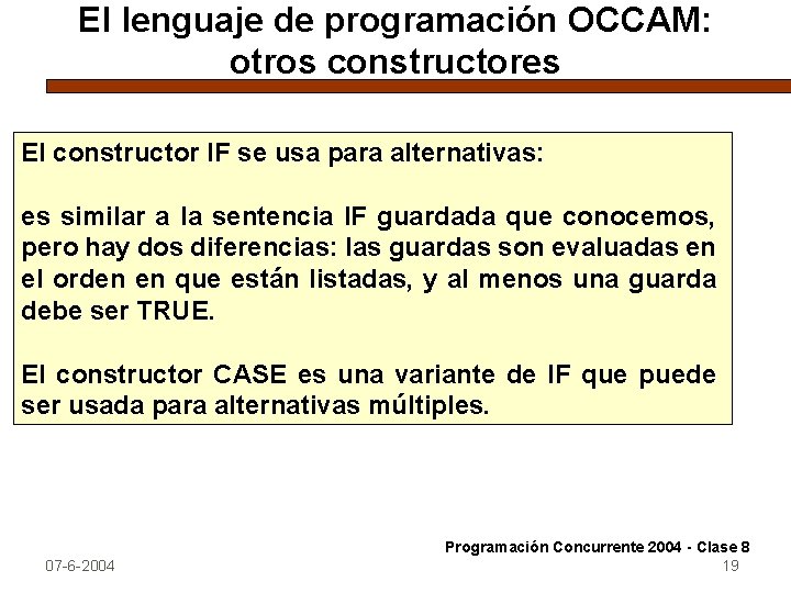 El lenguaje de programación OCCAM: otros constructores El constructor IF se usa para alternativas: