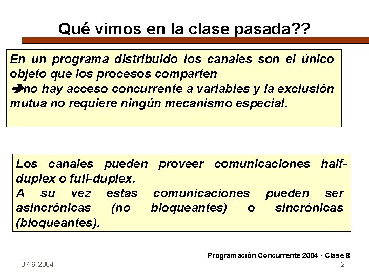 Qué vimos en la clase pasada? ? En un programa distribuido los canales son