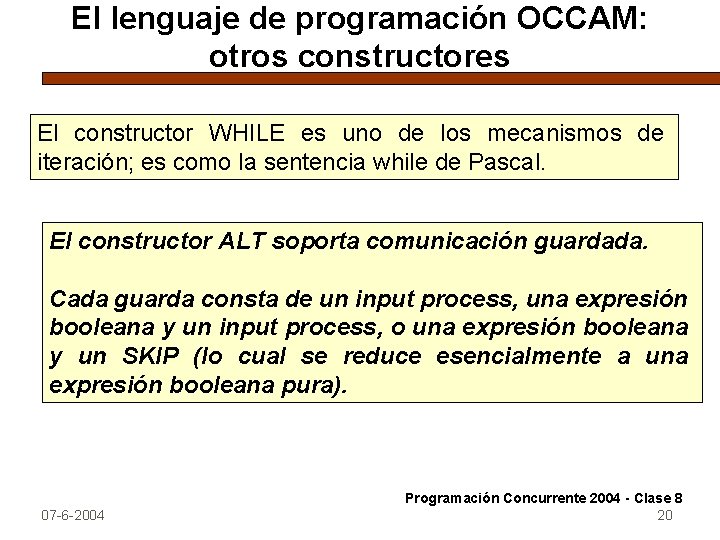 El lenguaje de programación OCCAM: otros constructores El constructor WHILE es uno de los