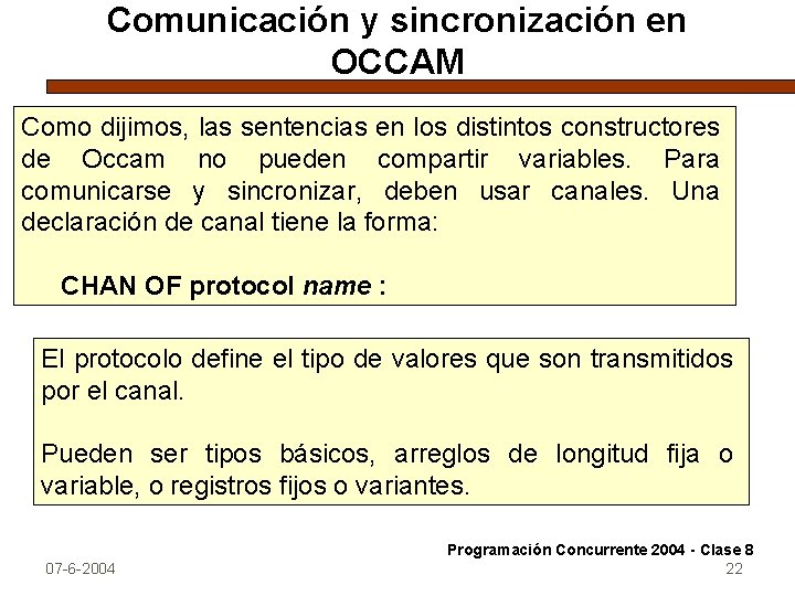 Comunicación y sincronización en OCCAM Como dijimos, las sentencias en los distintos constructores de