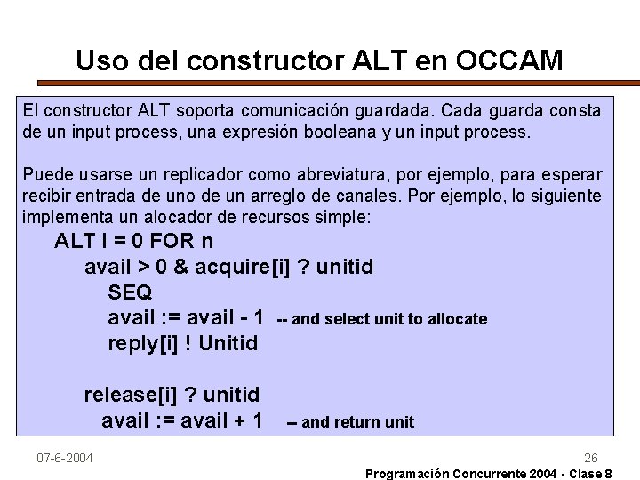 Uso del constructor ALT en OCCAM El constructor ALT soporta comunicación guardada. Cada guarda