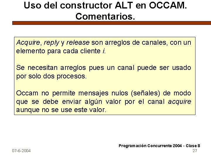 Uso del constructor ALT en OCCAM. Comentarios. Acquire, reply y release son arreglos de