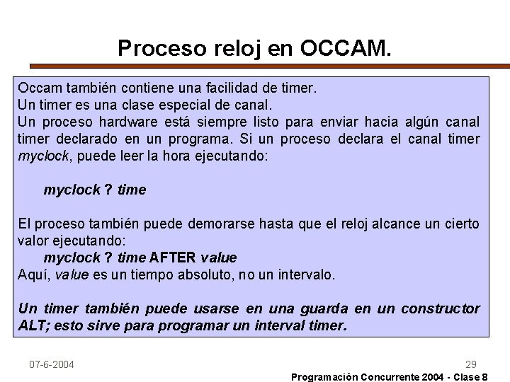 Proceso reloj en OCCAM. Occam también contiene una facilidad de timer. Un timer es