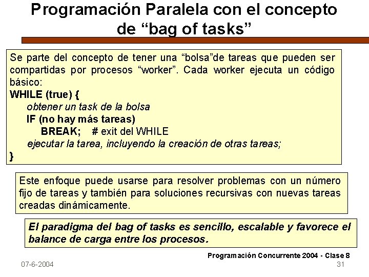 Programación Paralela con el concepto de “bag of tasks” Se parte del concepto de