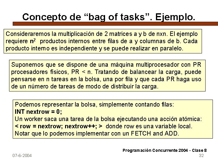 Concepto de “bag of tasks”. Ejemplo. Consideraremos la multiplicación de 2 matrices a y