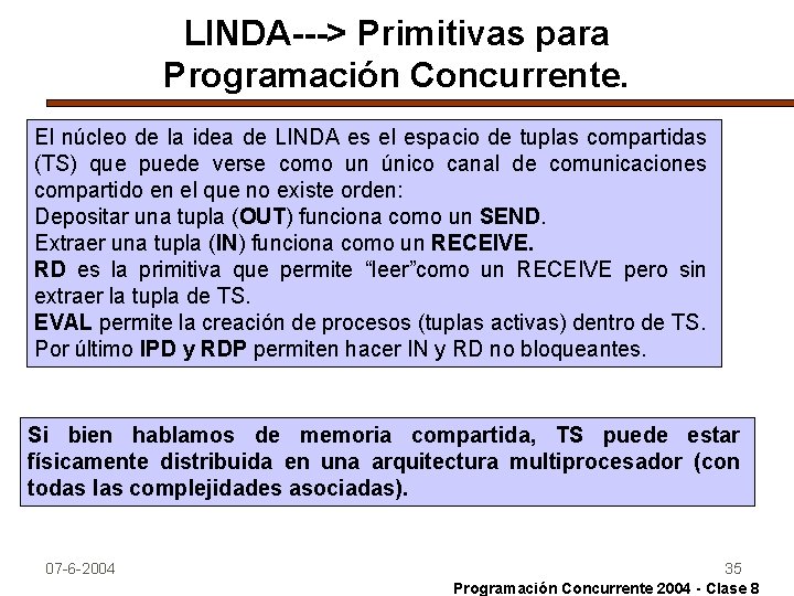 LINDA---> Primitivas para Programación Concurrente. El núcleo de la idea de LINDA es el