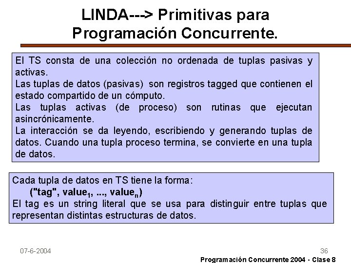 LINDA---> Primitivas para Programación Concurrente. El TS consta de una colección no ordenada de