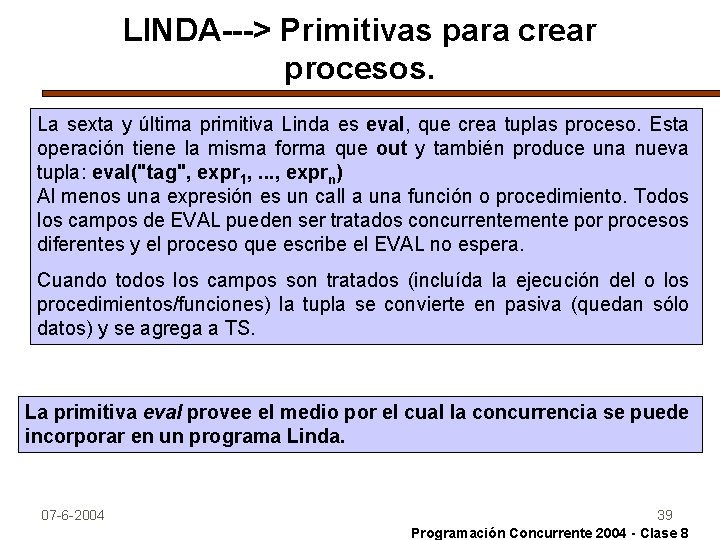 LINDA---> Primitivas para crear procesos. La sexta y última primitiva Linda es eval, que