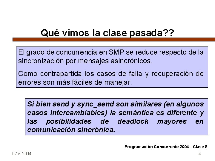 Qué vimos la clase pasada? ? El grado de concurrencia en SMP se reduce