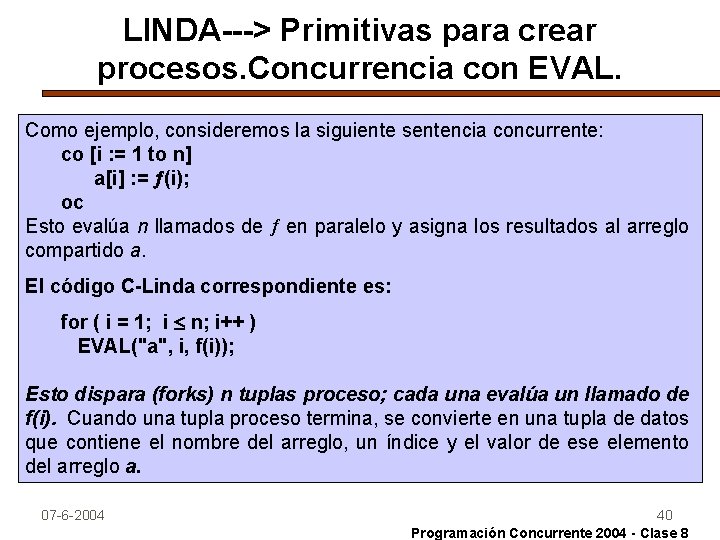 LINDA---> Primitivas para crear procesos. Concurrencia con EVAL. Como ejemplo, consideremos la siguiente sentencia