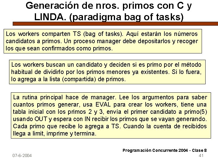 Generación de nros. primos con C y LINDA. (paradigma bag of tasks) Los workers