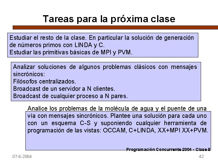 Tareas para la próxima clase Estudiar el resto de la clase. En particular la