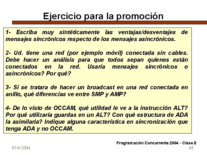 Ejercicio para la promoción 1 - Escriba muy sintéticamente las ventajas/desventajes de mensajes sincrónicos