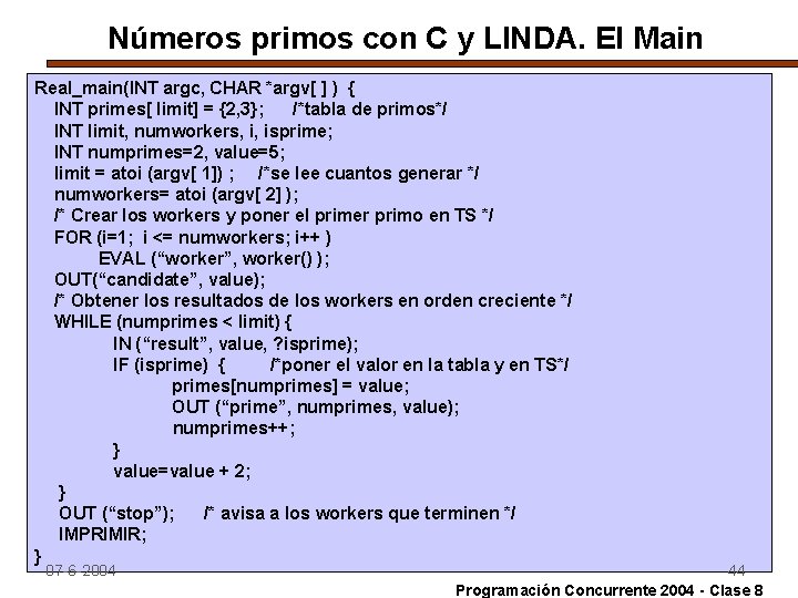 Números primos con C y LINDA. El Main Real_main(INT argc, CHAR *argv[ ] )