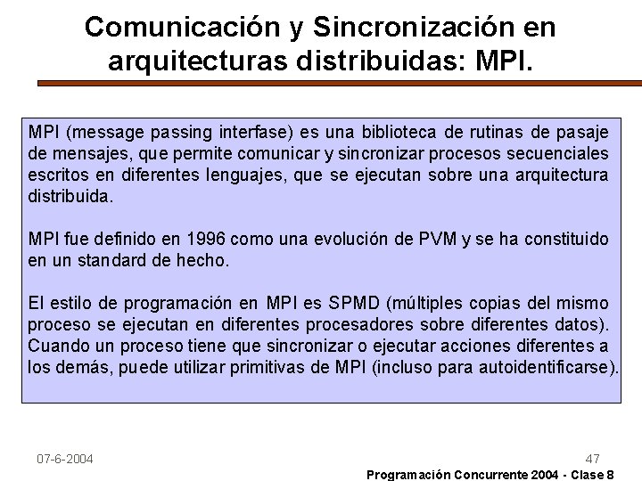 Comunicación y Sincronización en arquitecturas distribuidas: MPI (message passing interfase) es una biblioteca de