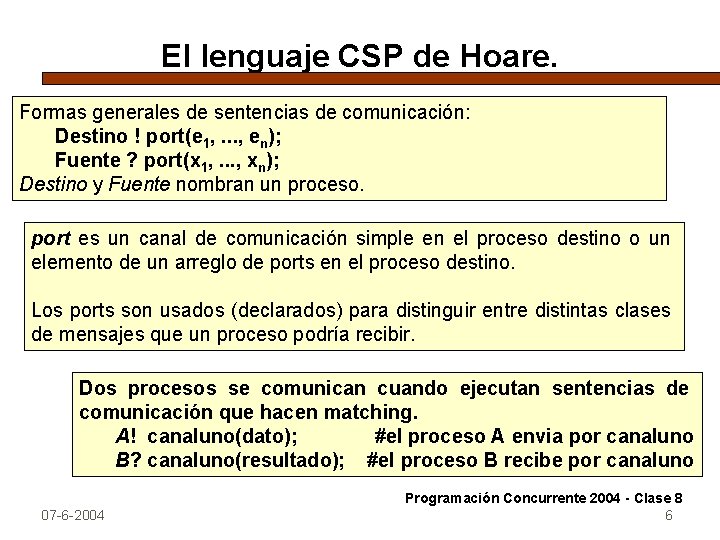 El lenguaje CSP de Hoare. Formas generales de sentencias de comunicación: Destino ! port(e