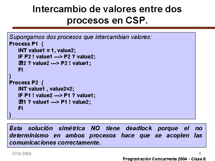 Intercambio de valores entre dos procesos en CSP. Supongamos dos procesos que intercambian valores: