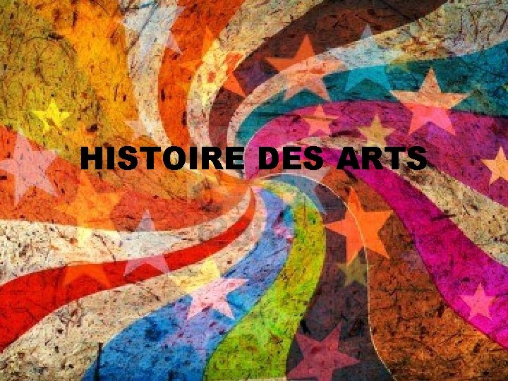 HISTOIRE DES ARTS 