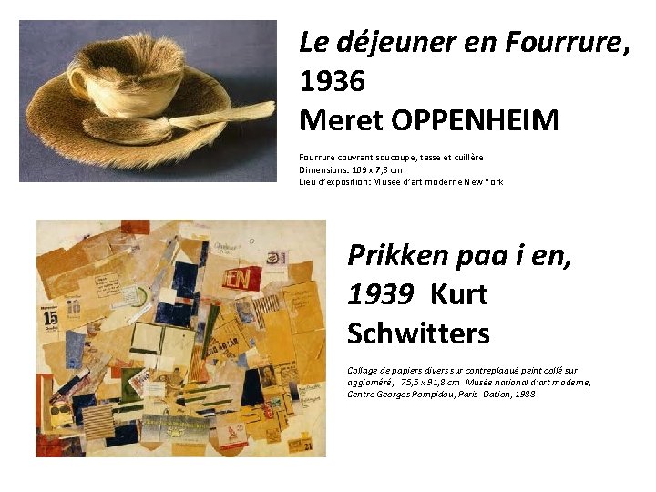 Le déjeuner en Fourrure, 1936 Meret OPPENHEIM Fourrure couvrant soucoupe, tasse et cuillère Dimensions: