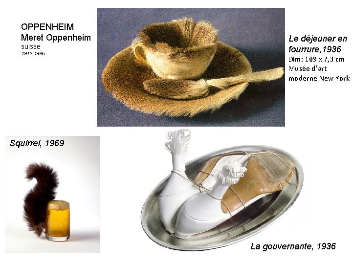 OPPENHEIM Meret Oppenheim suisse 1913 -1985 Le déjeuner en fourrure, 1936 Dim: 109 x