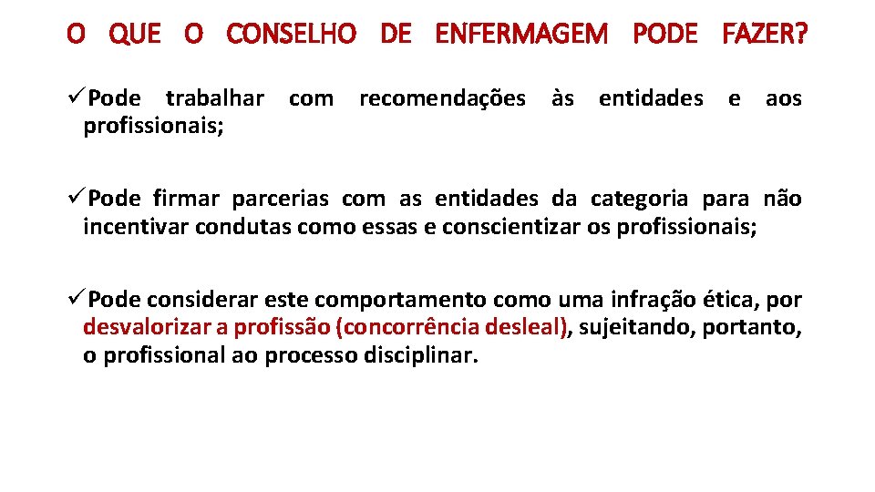 O QUE O CONSELHO DE ENFERMAGEM PODE FAZER? üPode trabalhar com recomendações às entidades