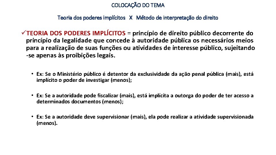 COLOCAÇÃO DO TEMA Teoria dos poderes implícitos X Método de interpretação do direito üTEORIA