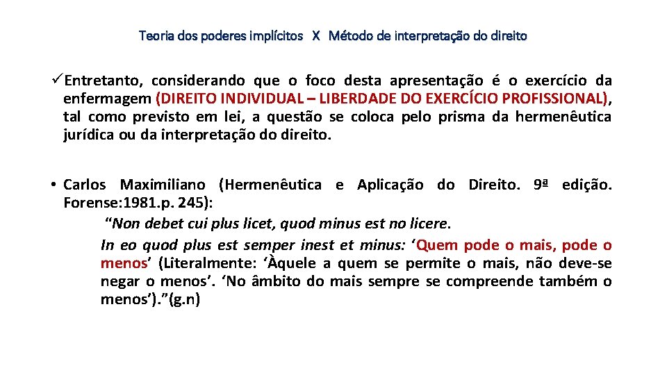 Teoria dos poderes implícitos X Método de interpretação do direito üEntretanto, considerando que o