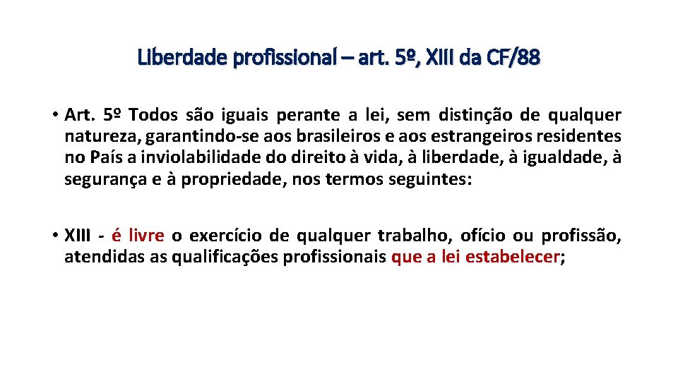 Liberdade profissional – art. 5º, XIII da CF/88 • Art. 5º Todos são iguais