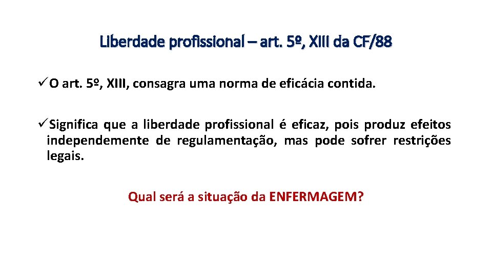 Liberdade profissional – art. 5º, XIII da CF/88 üO art. 5º, XIII, consagra uma