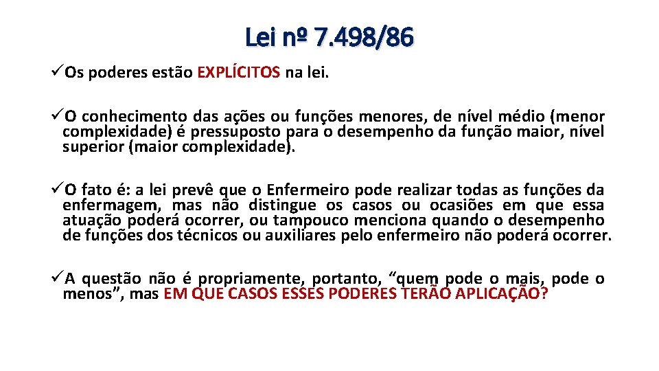 Lei nº 7. 498/86 üOs poderes estão EXPLÍCITOS na lei. üO conhecimento das ações