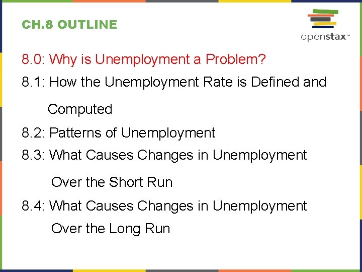 CH. 8 OUTLINE 8. 0: Why is Unemployment a Problem? 8. 1: How the CH. 8 OUTLINE 8. 0: Why is Unemployment a Problem? 8. 1: How the