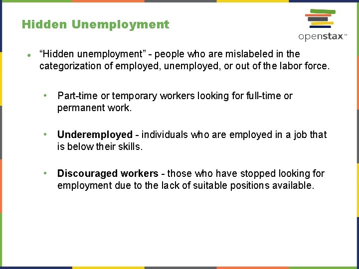 Hidden Unemployment ● “Hidden unemployment” - people who are mislabeled in the categorization of Hidden Unemployment ● “Hidden unemployment” - people who are mislabeled in the categorization of