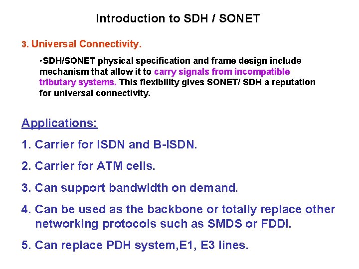 Introduction to SDH / SONET 3. Universal Connectivity. • SDH/SONET physical specification and frame