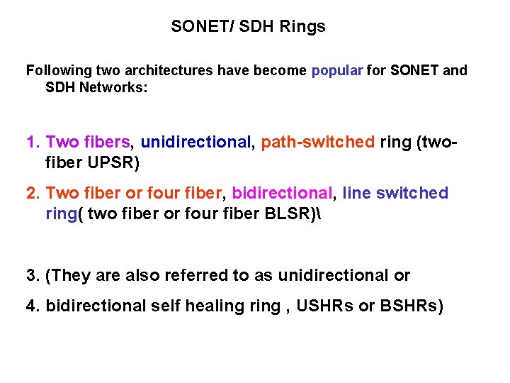 SONET/ SDH Rings Following two architectures have become popular for SONET and SDH Networks: