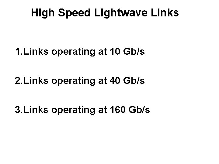 High Speed Lightwave Links 1. Links operating at 10 Gb/s 2. Links operating at