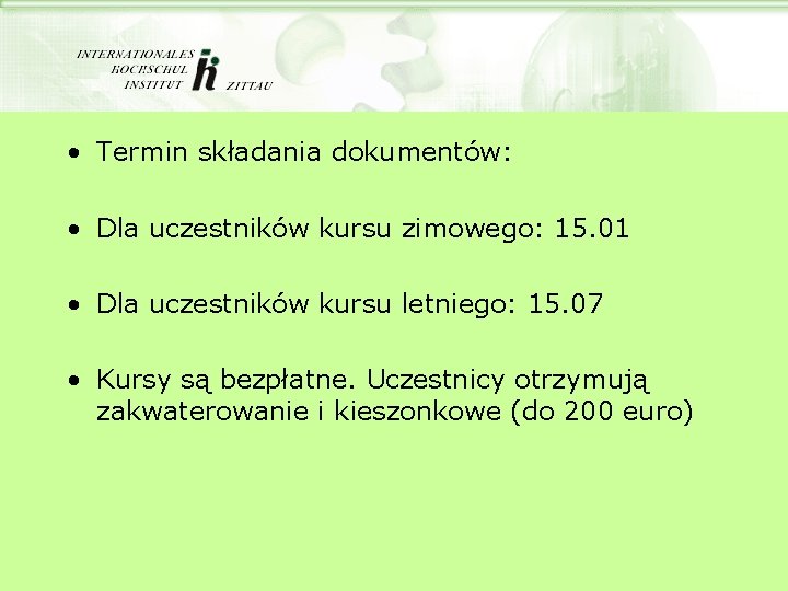  • Termin składania dokumentów: • Dla uczestników kursu zimowego: 15. 01 • Dla