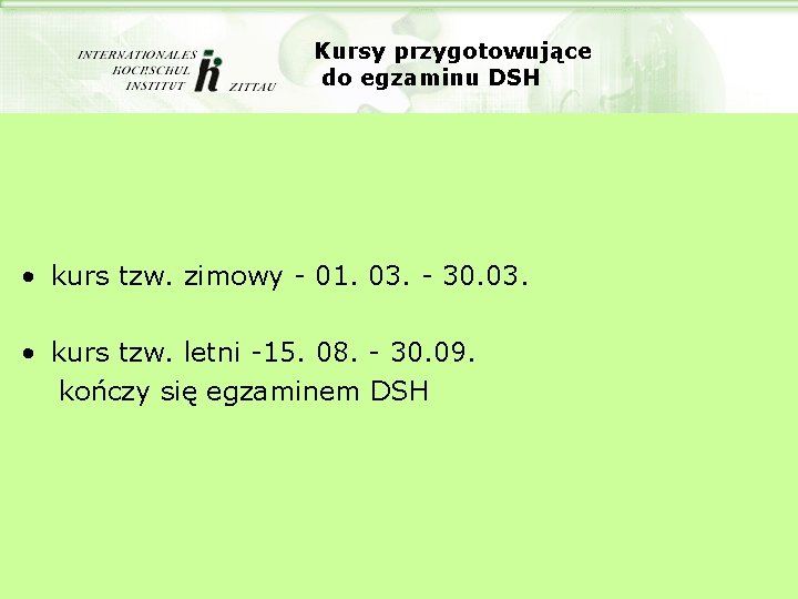 Kursy przygotowujące do egzaminu DSH • kurs tzw. zimowy - 01. 03. - 30.