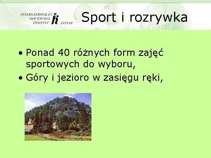 Sport i rozrywka • Ponad 40 różnych form zajęć sportowych do wyboru, • Góry