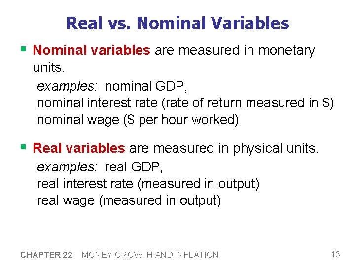 Real vs. Nominal Variables § Nominal variables are measured in monetary units. examples: nominal