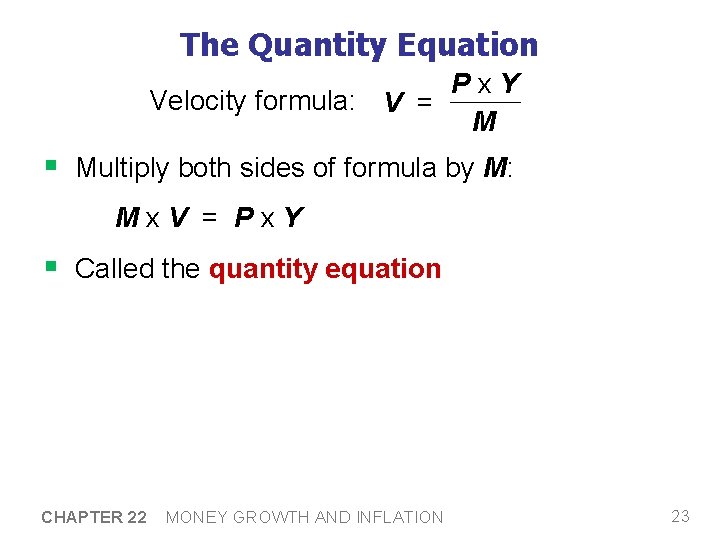 The Quantity Equation Px. Y Velocity formula: V = M § Multiply both sides