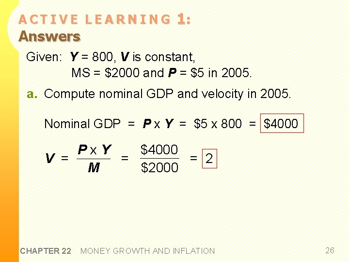 ACTIVE LEARNING Answers 1: Given: Y = 800, V is constant, MS = $2000
