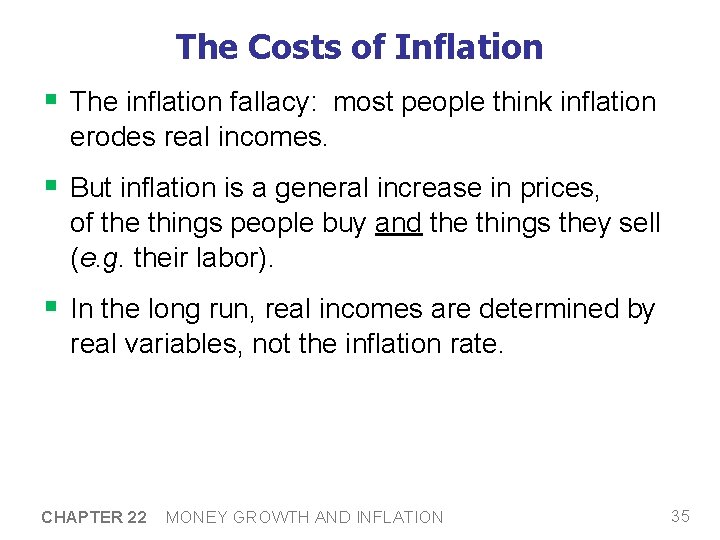 The Costs of Inflation § The inflation fallacy: most people think inflation erodes real