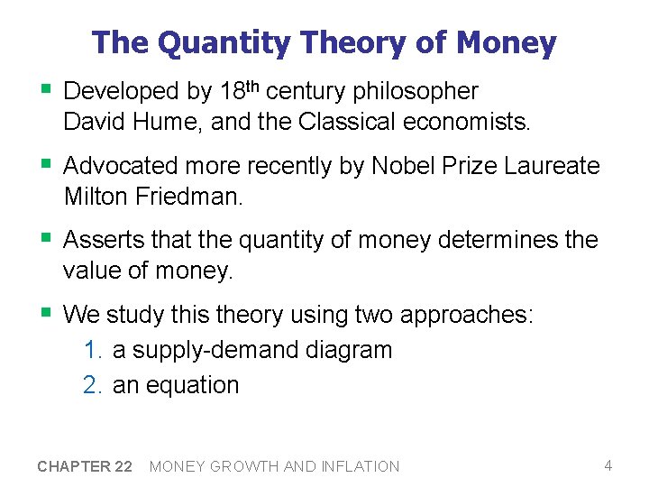 The Quantity Theory of Money § Developed by 18 th century philosopher David Hume,