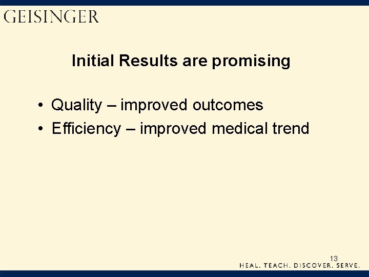 Initial Results are promising • Quality – improved outcomes • Efficiency – improved medical