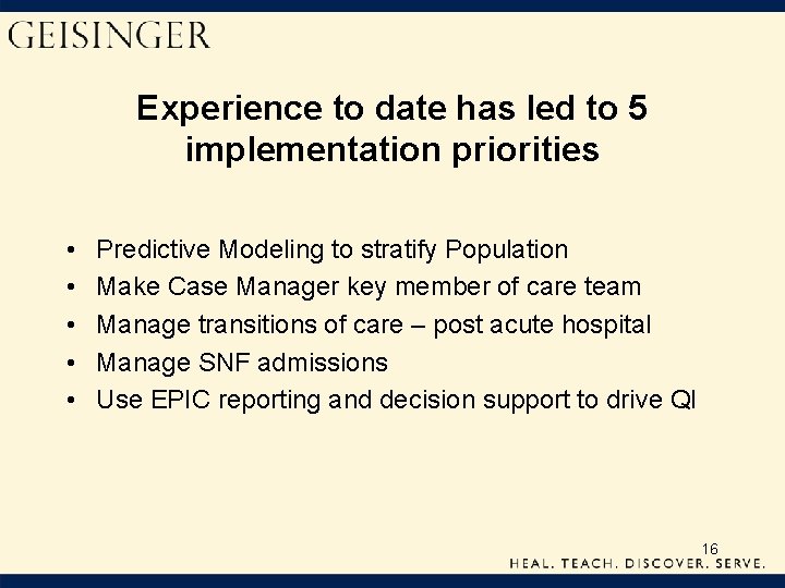 Experience to date has led to 5 implementation priorities • • • Predictive Modeling
